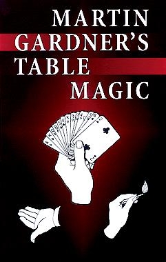 Martin Gardner's Table Magic -  Martin Gardner