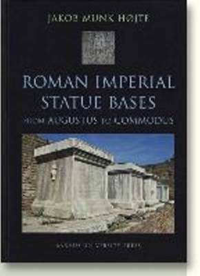 Roman Imperial Statue Bases - Jakob Munk Hojte