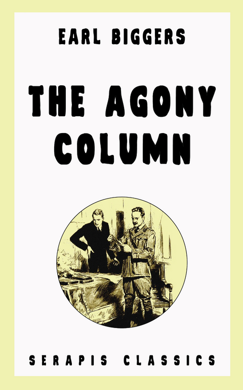 The Agony Column (Serapis Classics) - Earl Biggers