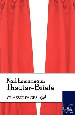 Theater-Briefe - Karl Immermann