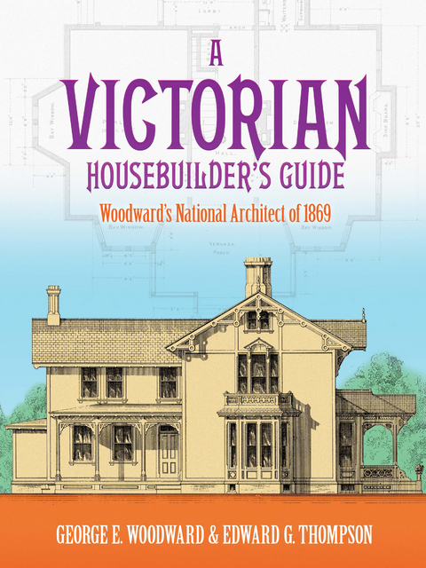 Victorian Housebuilder's Guide -  Edward G. Thompson,  George E. Woodward