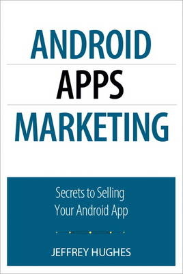 Android Apps Marketing - Jeffrey Hughes
