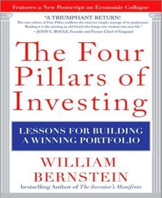 The Four Pillars of Investing: Lessons for Building a Winning Portfolio - William Bernstein