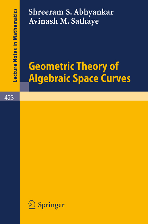 Geometric Theory of Algebraic Space Curves - S.S. Abhyankar, A.M. Sathaye