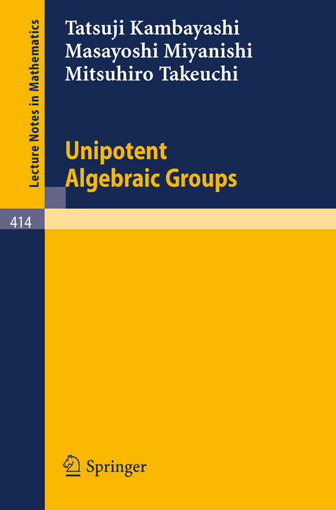 Unipotent Algebraic Groups - T. Kambayashi, M. Miyanishi, M. Takeuchi