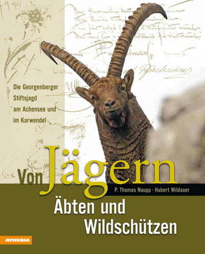 Von Jägern Äbten und Wildschützen - P Thomas Naupp, Hubert Wildauer