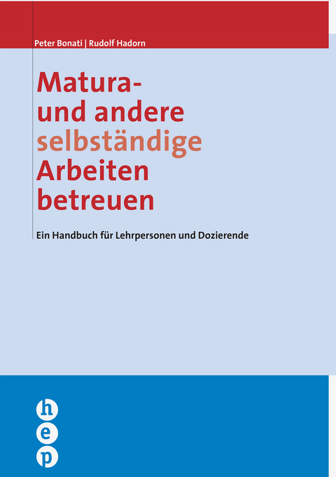 Matura- und andere selbständige Arbeiten betreuen - Peter Bonati, Rudolf Hadorn