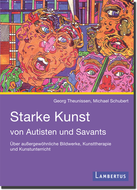 Starke Kunst von Autisten und Savants - Georg Theunissen, Michael Schubert