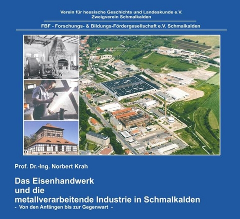 Das Eisenhandwerk und die metallverarbeitende Industrie in Schmalkalden - Norbert Krah