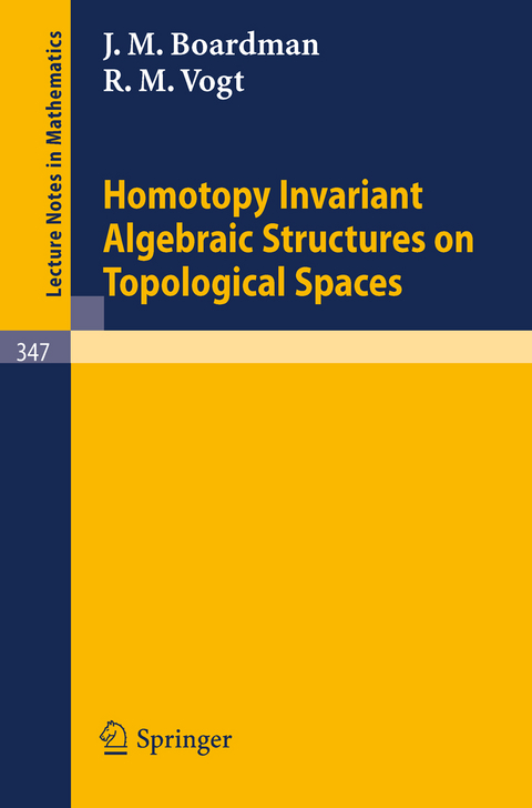 Homotopy Invariant Algebraic Structures on Topological Spaces - J. M. Boardman, R. M. Vogt