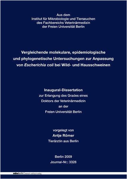 Vergleichende molekulare, epidemiologische und phylogenetische Untersuchungen zur Anpassung von Escherichia coli bei Wild- und Hausschweinen - Antje Römer