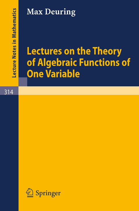 Lectures on the Theory of Algebraic Functions of One Variable - Max Deuring