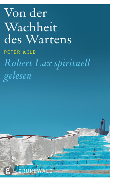 Von der Wachheit des Wartens - Peter Wild