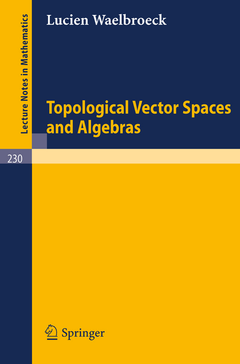Topological Vector Spaces and Algebras - Lucien Waelbroeck