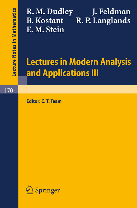 Lectures in Modern Analysis and Applications III - R. M. Dudley, J. Feldman, B. Kostant, R. P. Langlands, E. M. Stein