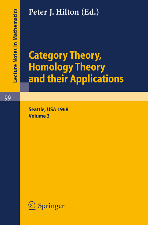 Category Theory, Homology Theory and Their Applications. Proceedings of the Conference Held at the Seattle Research of the Battelle Memorial Institute, June 24 - July 19, 1968 - 