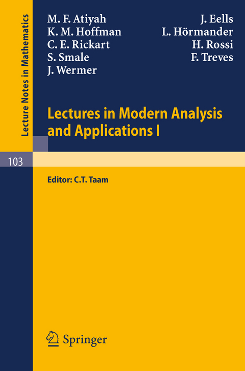 Lectures in Modern Analysis and Applications I - M. F. Atiyah, J. Eells, K. M. Hoffman, L. Hörmander, C. E. Rickart, H. Rossi, S. Smale, F. Treves, J. Wermer