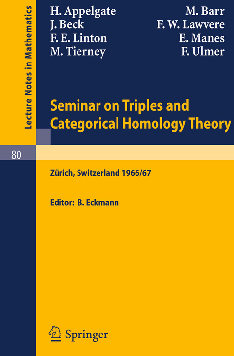 Seminar on Triples and Categorical Homology Theory - H. Appelgate, M. Barr, J. Beck, F. W. Lawvere, F. E. Linton, E. Manes, M. Tierney, F. Ulmer