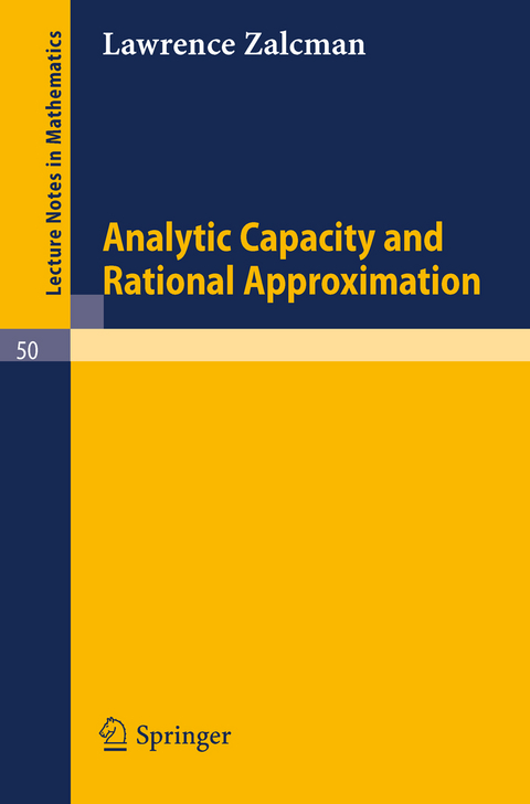 Analytic Capacity and Rational Approximation - Lawrence Zalcman