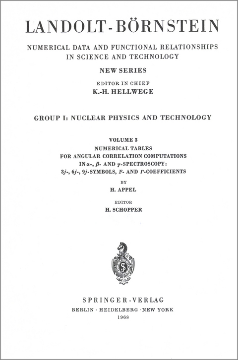 Numerical Tables for Angular Correlation Computations in alpha-, beta-, gamma-Spectroscopy: 3j-, 6j-, 9j-Symbols, F- and gamma-Coefficients / Numerische Tabellen für die Berechnung von Winkelkorrelationen in der alpha-, beta-,gamma-Spectroscopy: 3j-, 6j-, - H. Appel