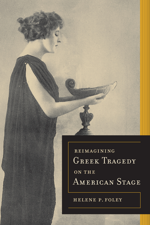 Reimagining Greek Tragedy on the American Stage -  Helene P. Foley