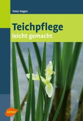 Teichpflege leicht gemacht - Peter Hagen