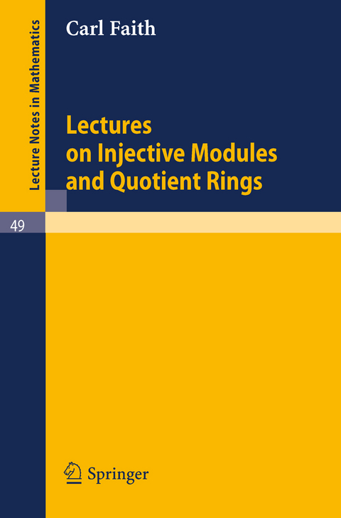 Lectures on Injective Modules and Quotient Rings - Carl Faith