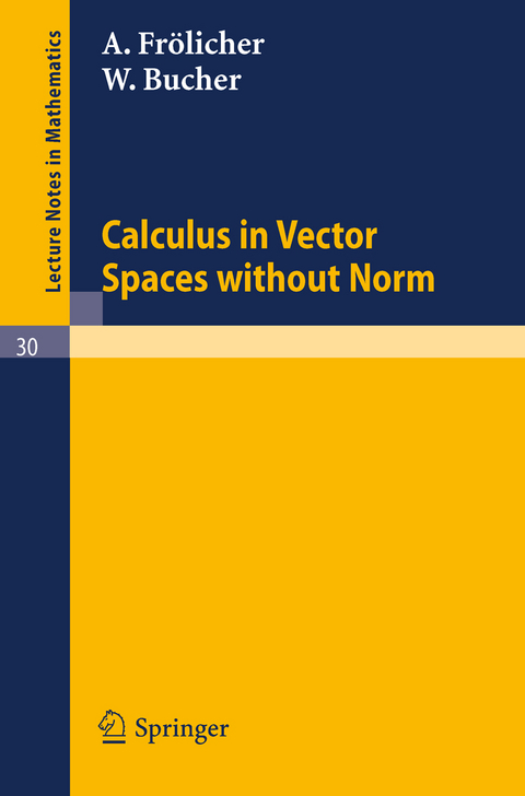 Calculus in Vector Spaces without Norm - A. Frölicher, W. Bucher