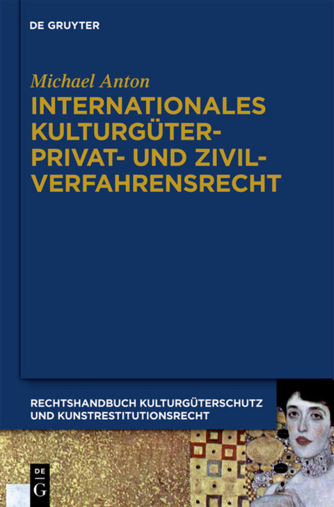 Michael Anton: Handbuch Kulturgüterschutz und Kunstrestitutionsrecht / Internationales Kulturgüterprivat- und Zivilverfahrensrecht - Michael Anton