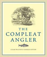 Compleat Angler - Izaak Walton, Charles Cotton