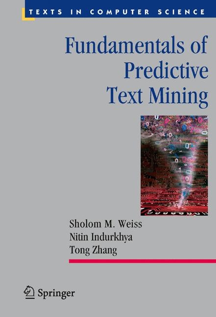 Fundamentals of Predictive Text Mining - Sholom M. Weiss, Nitin Indurkhya, Tong Zhang