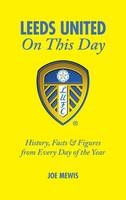Leeds United On This Day - Joe Mewis