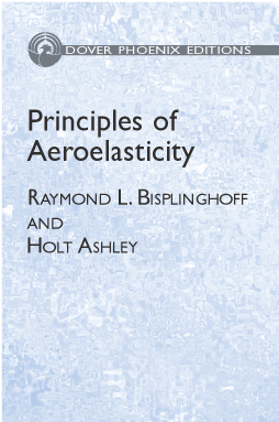 Principles of Aeroelasticity -  Holt Ashley,  Raymond L. Bisplinghoff