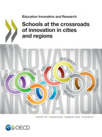 Educational Research and Innovation Schools at the Crossroads of Innovation in Cities and Regions -  Oecd