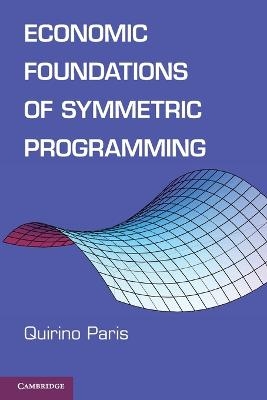 Economic Foundations of Symmetric Programming - Quirino Paris