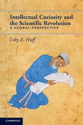 Intellectual Curiosity and the Scientific Revolution - Toby E. Huff