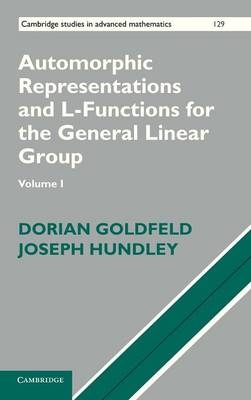 Automorphic Representations and L-Functions for the General Linear Group: Volume 1 - Dorian Goldfeld, Joseph Hundley