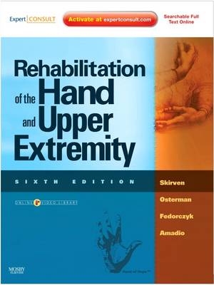 Rehabilitation of the Hand and Upper Extremity, 2-Volume Set - Terri M. Skirven, A. Lee Osterman, Jane Fedorczyk, Peter C. Amadio