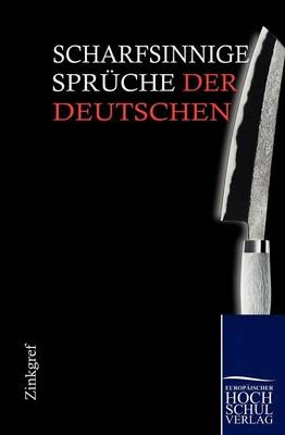 Scharfsinnige Sprüche der Deutschen - Julius W Zinkgref