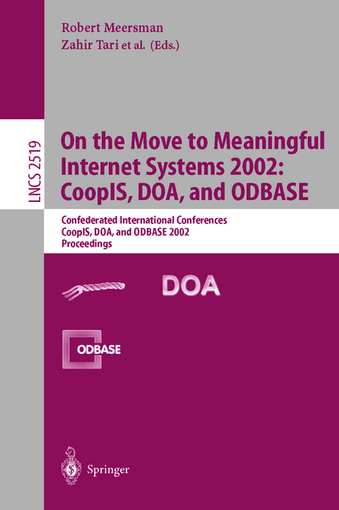 On the Move to Meaningful Internet Systems 2002: CoopIS, DOA, and ODBASE - 