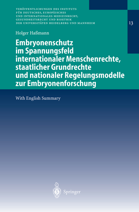 Embryonenschutz im Spannungsfeld internationaler Menschenrechte, staatlicher Grundrechte und nationaler Regelungsmodelle zur Embryonenforschung - Holger Haßmann