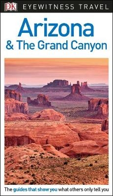 DK Eyewitness Travel Guide Arizona and the Grand Canyon -  DK Travel