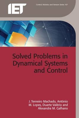Solved Problems in Dynamical Systems and Control -  Galhano Alexandra M. Galhano,  Lopes Antonio M. Lopes,  Valerio Duarte Valerio,  Tenreiro-Machado J. Tenreiro-Machado
