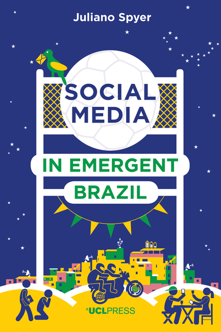 Social Media in Emergent Brazil -  Juliano Spyer