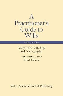 A Practitioner's Guide to Wills - Lesley King, Keith Biggs, Peter Gausden