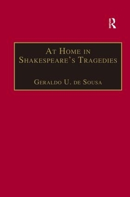 At Home in Shakespeare's Tragedies - Geraldo U. de Sousa