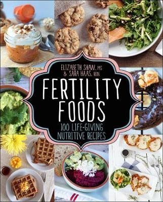 Fertility Foods -  Sara Haas,  Elizabeth Shaw