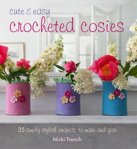 Cute and Easy Crocheted Cosies -  Nicki Trench