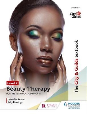 City & Guilds Textbook Level 2 Beauty Therapy for the Technical Certificate -  Helen Beckmann,  Kelly Stokes