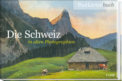 Die Schweiz in alten Photographien - Alfred Haefeli